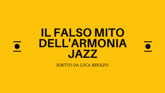 Il falso mito dell’armonia jazz