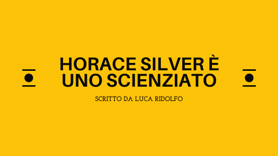 horace silver scienziato